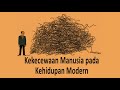 Kekecewaan Manusia pada Kehidupan Modern