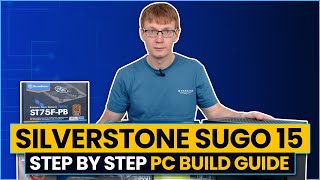 SilverStone SUGO 15 Step-by-Step PC Build Guide