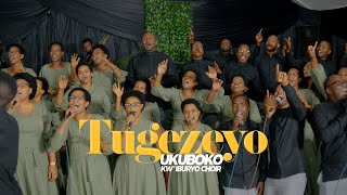 TUGEZEYO - Ukuboko Kw'Iburyo Choir (Official Video)