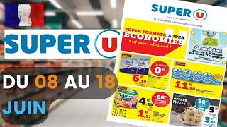 catalogue SUPER U du 8 au 18 juin 2022 🔥 Arrivage - FRANCE