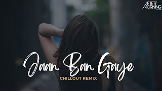 Jaan Ban Gaye Mashup | Aftermorning Chillout Remix | Khuda Haafiz  | Vishal Mishra