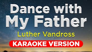 DANCE WITH MY FATHER - Luther Vandross (HQ KARAOKE VERSION with lyrics)