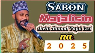 SABON AUDIO MAJALASIN SHEHI AHMAD MAI TAJUL IZZI 2025