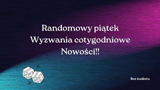 Zapraszam na długi filmik do kawki 😁 randomowy piątek, czyli wyzwania cotygodniowe i nowości 😱😱😁