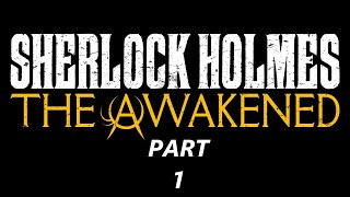 SHERLOCK HOLMES THE AWAKENED Walkthrough gameplay part 1 - PROLOGUE - No commentary (FULL GAME)