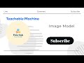 Image model in Teachable Machine