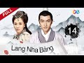 【Phối âm tiếng việt】Lang Nha Bảng Tập 14 || Phim thủ đoạn trội hẳn Hồ Ca và Vương Khải