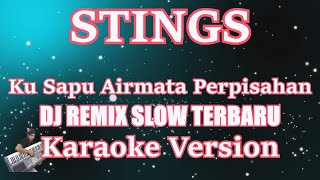 [Karaoke] Ku Sapu Airmata Perpisahan - Stings ( Dj Remix Slow Terbaru ) KARAOKE LIRIK HD