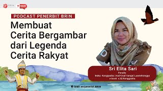 Podcast Penerbit BRIN #34: Membuat Cerita Bergambar dari Legenda Cerita Rakyat