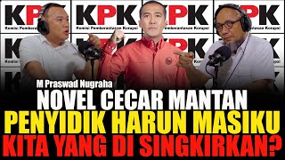 NOVEL CECAR MANTAN PENYIDIK KASUS HARUN MASIKU, GARA - GARA MAU TANGKAP HARUN MASIKU KITA DI TWK?