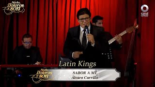 Sabor a Mi - Latin Kings - Noche, Boleros y Son