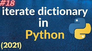 iterate dictionary in python | python series #18 | 2021