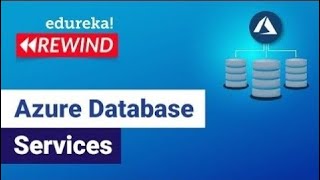 Azure Database Services For Beginners | Deploying a Database on Azure | Azure | Edureka Rewind