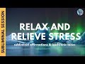 RELAX & RELIEVE STRESS | Soothing Subliminal Music & Isochronic Tones