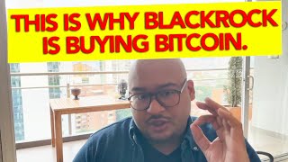 THIS IS WHY BLACKROCK IS BUYING BITCOIN!
