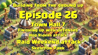 Episode 26: TH7 Upgrades \u0026 Hog Riders Strategy. Clan Capital Attacks #clashofclans