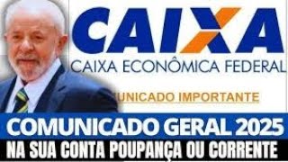 URGENTE COMUNICADO GERAL 2025 CAIXA ECONÔMICA PARA QUEM TEM CPF FINAL 0,1,2,3,5,8,9, CONTA NO BANCO