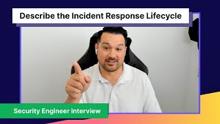 Security Engineer Interview | Describe the Incident Response Lifecycle