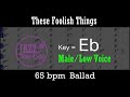 These Foolish Things - Backing Track with Intro + Lyrics in Eb (Male) - Jazz Sing-Along