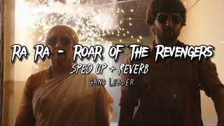 ra ra - roar of the revengers - reverb || sped up