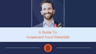 A Guide To: Investment Fund Waterfalls