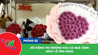 Sôi động thị trường hoa và quà tặng ngày lễ tình nhân