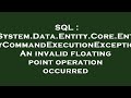 SQL : System.Data.Entity.Core.EntityCommandExecutionException An invalid floating point operation oc