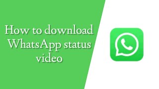 How to download whatsapp status video | WhatsApp status video ko kaise download kare