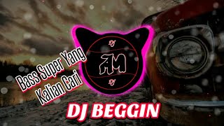 DJ BEGGIN TERBARU TIK TOK VIRAL || SUPER BASS_MELODI BIKIN GOYANG (AZ_REMIX)