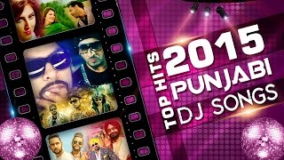 Top 10 Punjabi DJ Songs - Latest Hits 2015 - Top Songs - Non Stop Punjabi Bhangra Dance Songs
