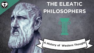 The Eleatic Philosophers (A History of Western Thought 4)