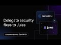 How to fix security vulnerabilities with the Jules and security extensions for Gemini CLI