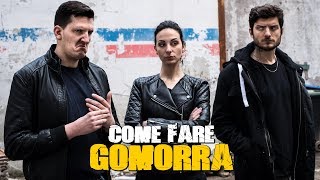 COME FARE GOMORRA