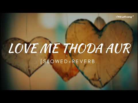 Love Me Thoda Aur [slowed+reverb] | Yaariyan | Arijit Singh, Pritam ...