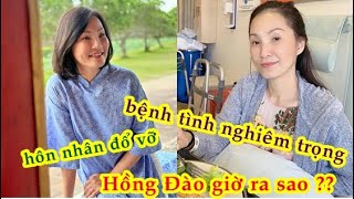 Trải qua sự cố nghiêm trọng về sức khỏe; Hồng Đào giờ ra sao?