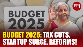 Budget 2025: Tax Cuts, Startup Boom \u0026 Game-Changing Reforms You Can't Miss!