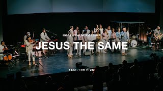 Jesus the Same by Israel \u0026 New Breed (Feat. Tim Rice) | North Palm Worship