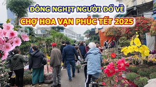 ĐÔNG NGHỊT NGƯỜI ĐỔ VỀ CHỢ HOA VẠN PHÚC TRÀN SẮC XUÂN SẮM TẾT 2025