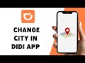 How To Change City In DiDi App 2024 | Update Your Location In DiDi App