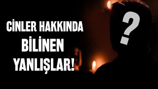 Cinler Hakkında Bilinen Yanlışlar! - Cinci Hocaya Sorduk!