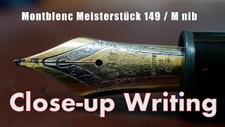 Close-up Writing / Montblanc  Meisterstück 149 Mニブのクローズアップ筆記動画