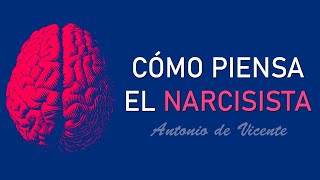 CÓMO PIENSA EL NARCISISTA  | Antonio de Vicente