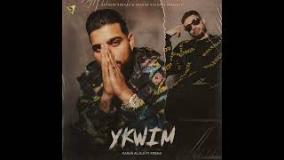 YKWIM | You know what I mean | Karan Aujla ft. Krsna | Mehar vaani | Yeah Proof | Full Song
