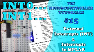 PIC MCU TUTORIALS #15 - External Interrupts (INT) & Interrupts in MPLAB (Absolute Beginner)