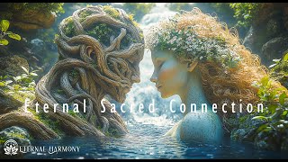 Eternal Sacred Connection - Harmony Of Love, Light \u0026 Energy Within Your Soul - Reiki Healing Musi...