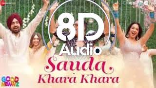 Sauda khara khara  full song // 8d audio // good neawz