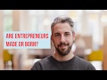 Are Entrepreneurs Made Or Born? || The Gritti Fund