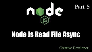 node js read file asynchronous || Node js - 5 (creative developer)