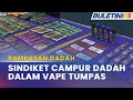 RAMPASAN DADAH | Dua Sindiket Tumpas, Isi Cecair Dadah Dalam Katrij Vape