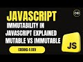 Immutability in JavaScript Explained | Mutable vs Immutable, Spread, Immer, Deep Copy & More